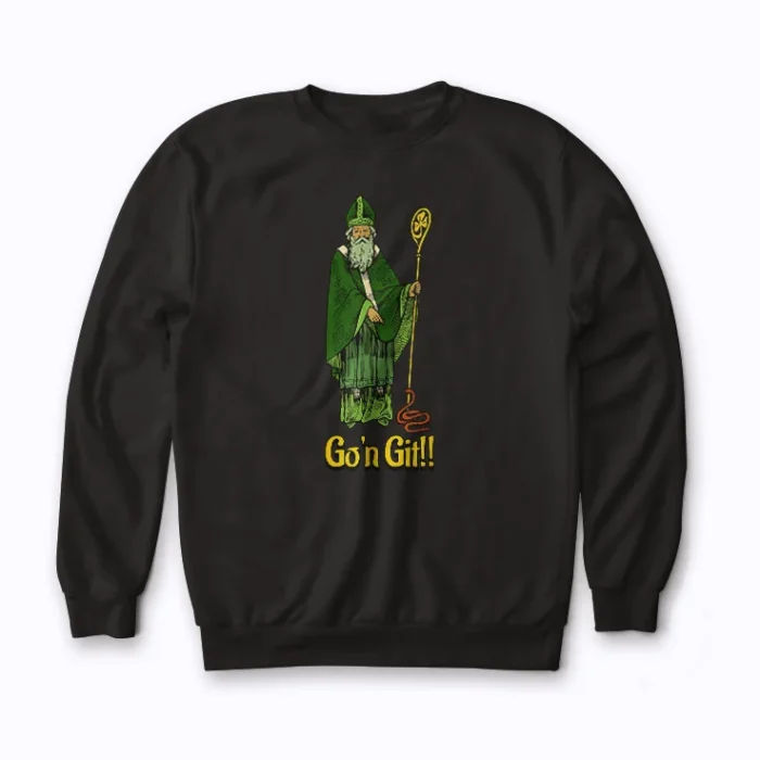 Funny Saint Patrick Irish Catholic St Patricks Day Go On Sweatshirt displaying a witty Irish Catholic design.