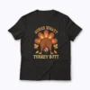 Funny Thanksgiving Guess What Turkey Butt T-shirt with humorous turkey design