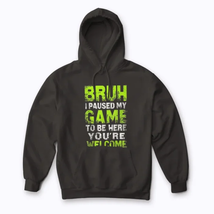Funny Video Gamer Bruh I Paused My Game hoodie