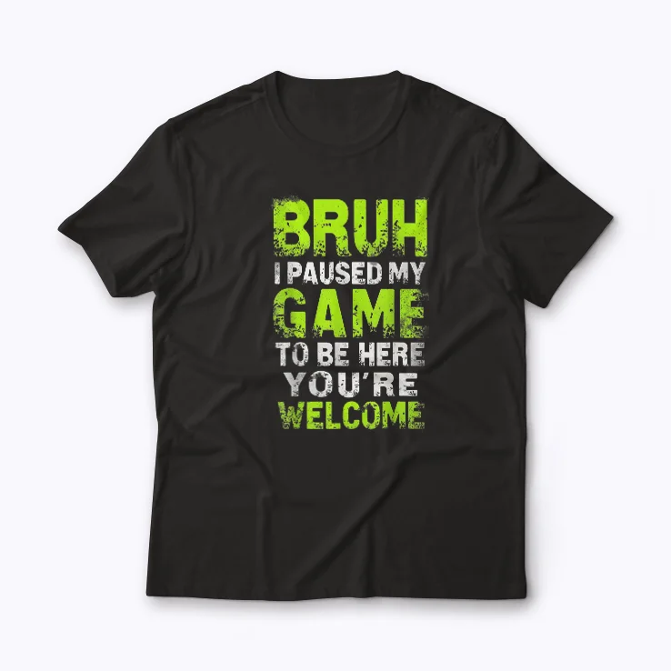 Funny Video Gamer Bruh I Paused My Game shirt