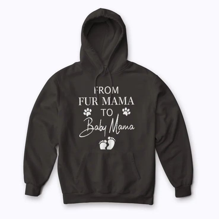Fur Mama to Baby Mama New Mom Pregnant Gift Hoodie