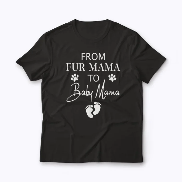 Fur Mama to Baby Mama New Mom Pregnant Gift T-shirt
