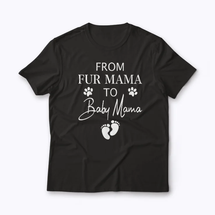 Fur Mama to Baby Mama New Mom Pregnant Gift T-shirt