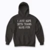 I Just Hope Both Teams Have Fun Neutral Hoodie