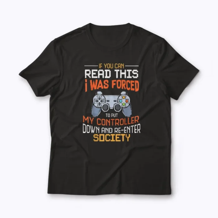 I Was Forced To Put My Controller Down T-shirt