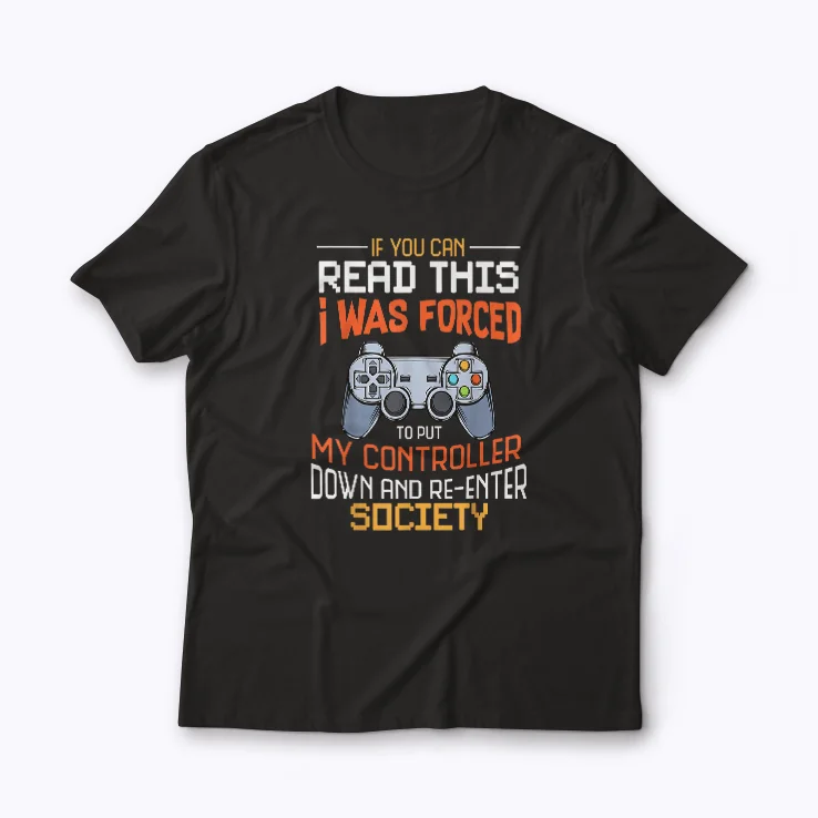 I Was Forced To Put My Controller Down T-shirt