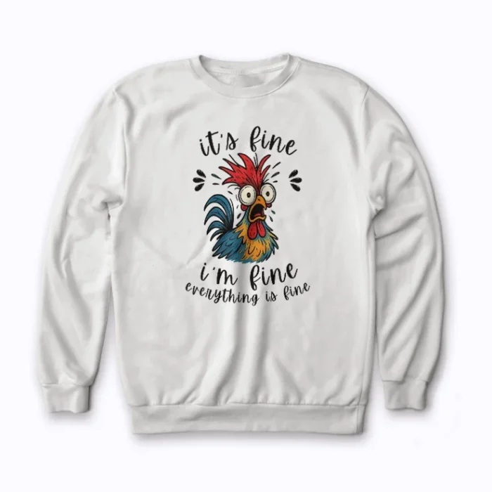 Im Fine Its Fine Everything Is Fine Chicken Thanksgiving Sweatshirt with fun holiday print