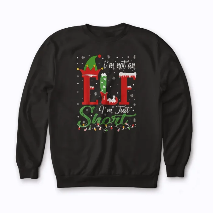 Im Not An Elf Just Short Funny Christmas Sweatshirt for festive comfort