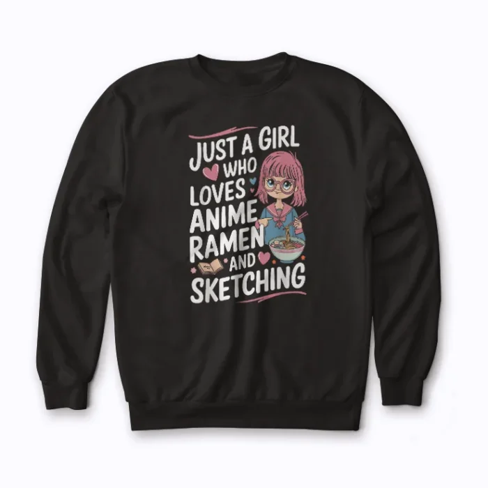 Just A Girl Who Loves Anime Ramen Sketching Sweatshirt