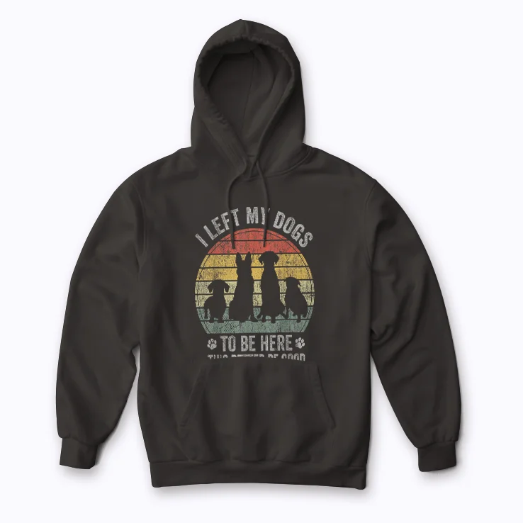 Left My Dog Better Be Good Hoodie with soft fleece and bold graphic