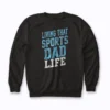 Living That Sports Dad Life Distressed Design Sweatshirt offering heavyweight fleece and classic style