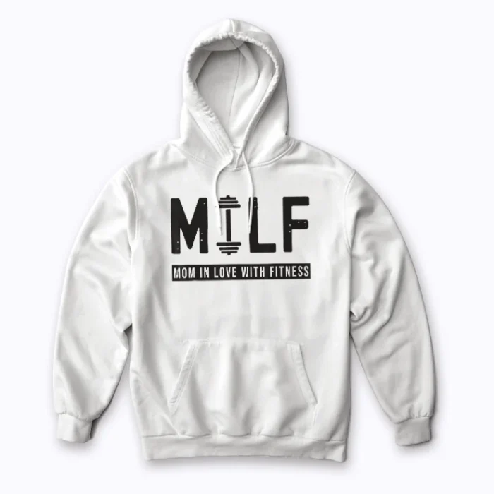 MILF Mom In Love With Fitness Funny Quote Gift Hoodie