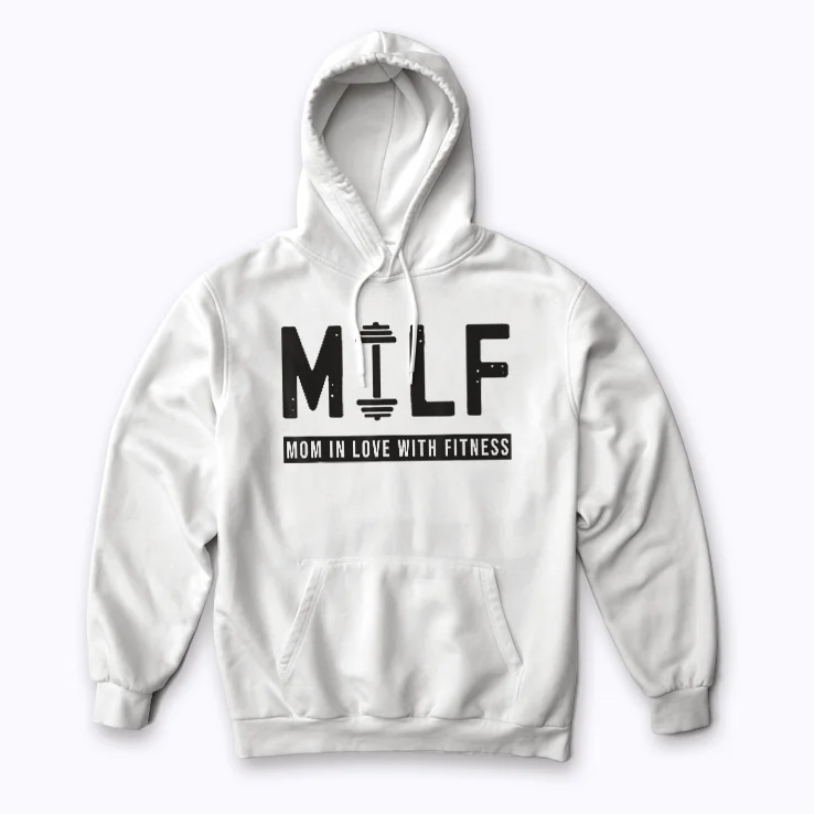 MILF Mom In Love With Fitness Funny Quote Gift Hoodie