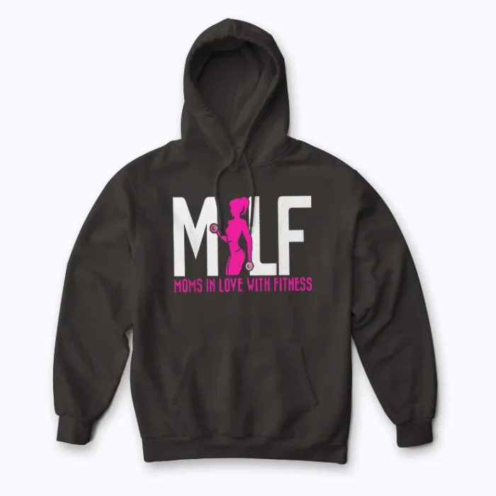 MILF Mom In Love With Fitness Funny Workout Gift Hoodie