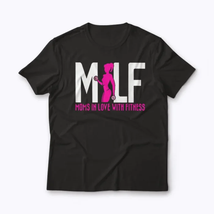 MILF Mom In Love With Fitness Funny Workout Gift T-shirt