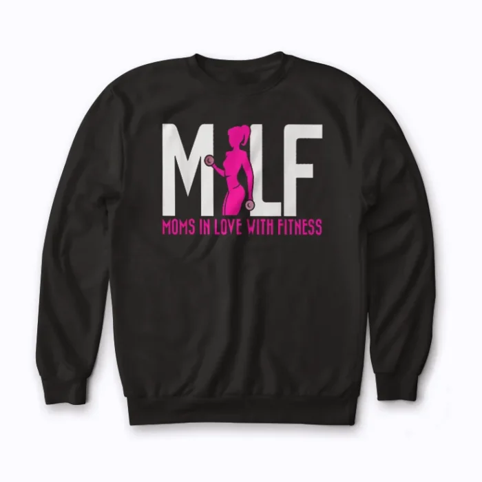 MILF Mom In Love With Fitness Funny Workout Gift Sweatshirt