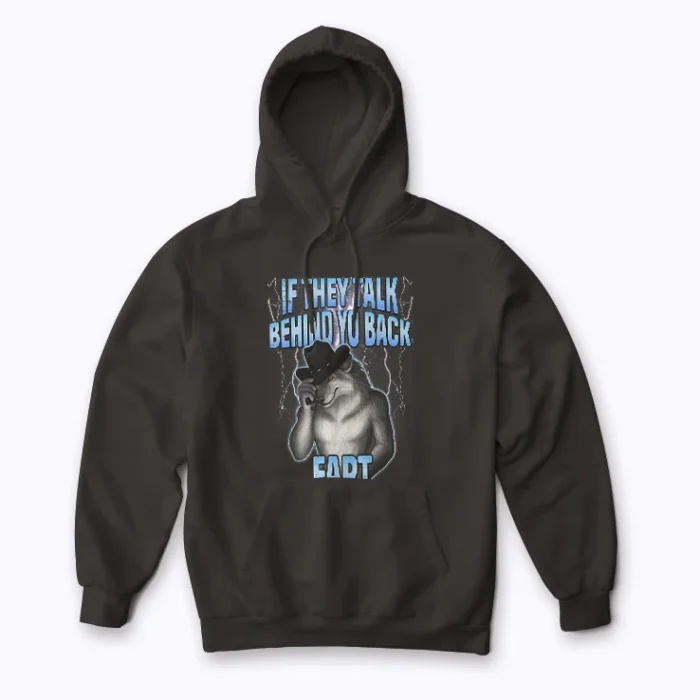 Meme If They Talk Behind Your Back Fart Hoodie