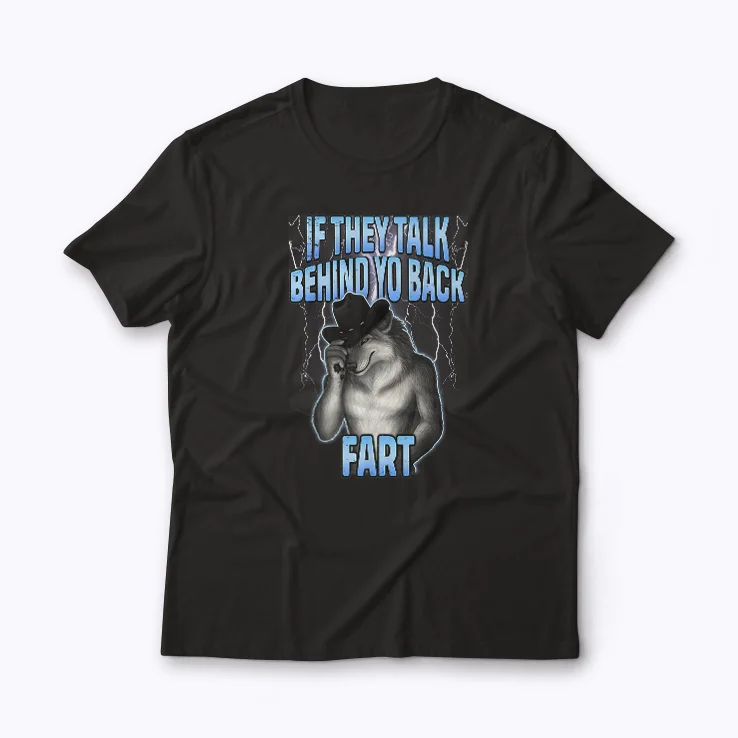 Meme If They Talk Behind Your Back Fart T-shirt