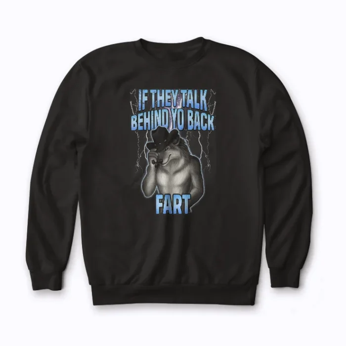Meme If They Talk Behind Your Back Fart Sweatshirt