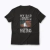 Military Family Veteran Support My Dad Hero T-shirt featuring a proud family design
