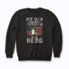 Military Family Veteran Support My Dad Hero Sweatshirt with classic fit