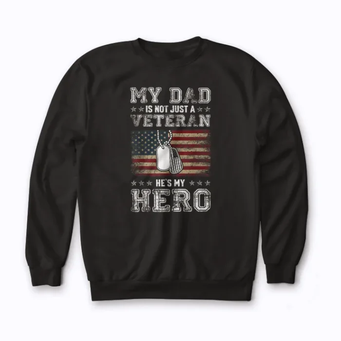 Military Family Veteran Support My Dad Hero Sweatshirt with classic fit