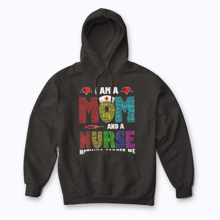 Mom Nurse Im A Mom And Nurse Nothing Scares Me Hoodie