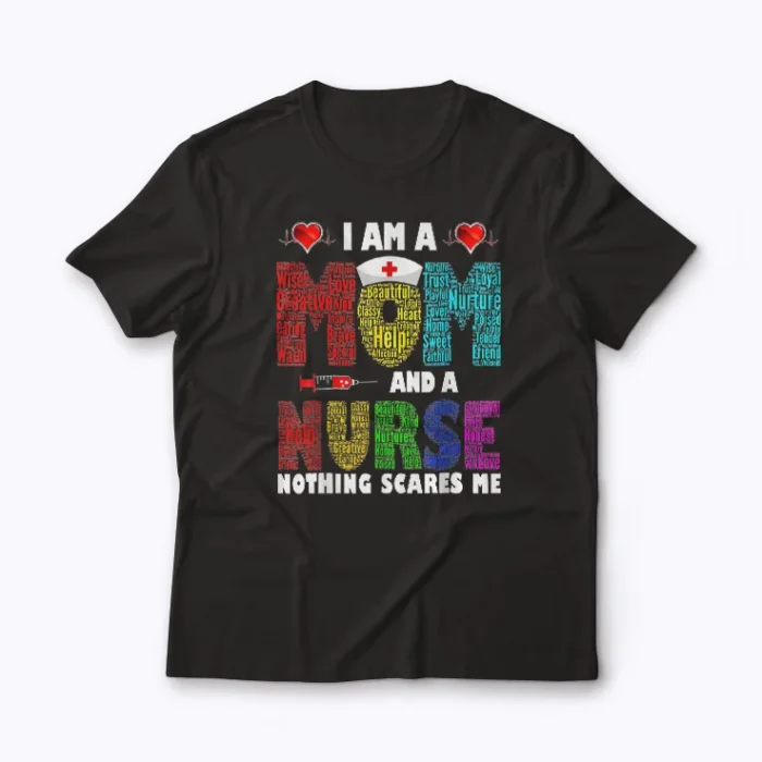 Mom Nurse Im A Mom And Nurse Nothing Scares Me T-shirt