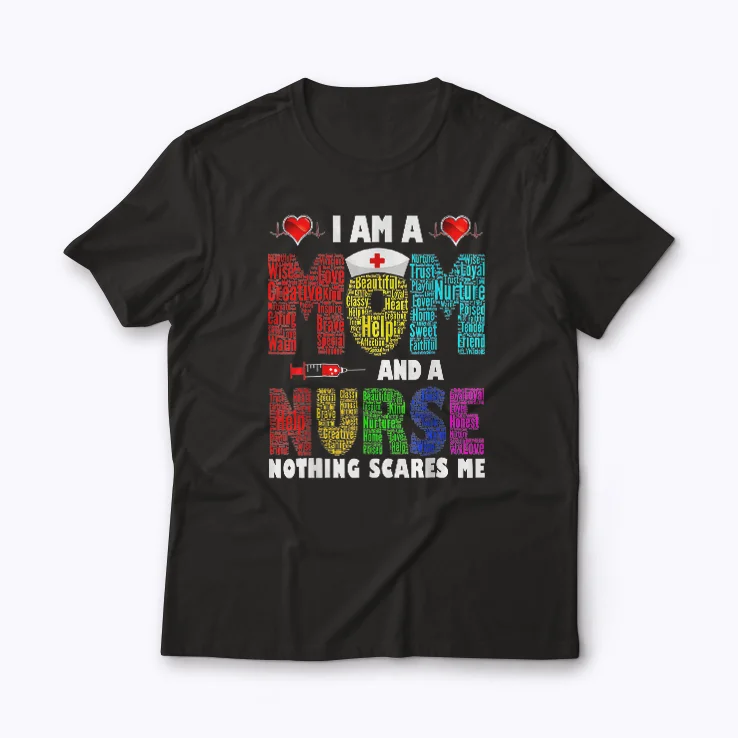 Mom Nurse Im A Mom And Nurse Nothing Scares Me T-shirt