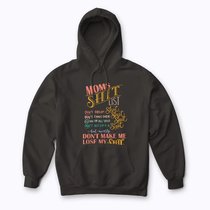 Mom Shit List Funny Mom Life Mothers Day Gift Hoodie