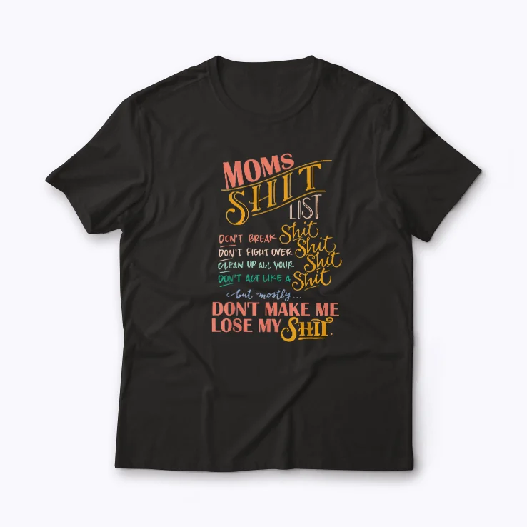 Mom Shit List Funny Mom Life Mothers Day Gift T-shirt