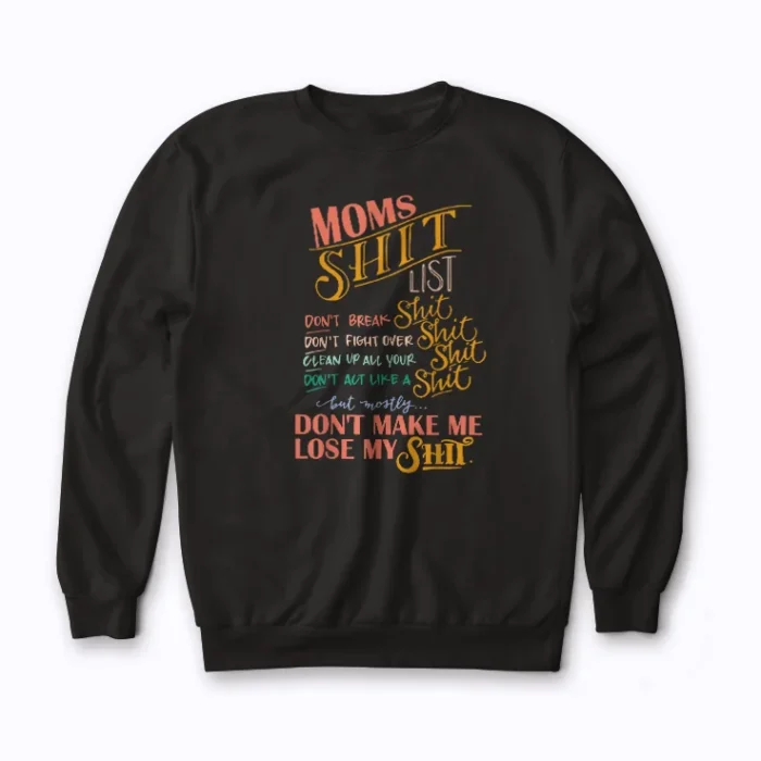 Mom Shit List Funny Mom Life Mothers Day Gift Sweatshirt
