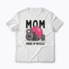 Mom Workout Made Of Muscles Fitness Gift Women T-shirt