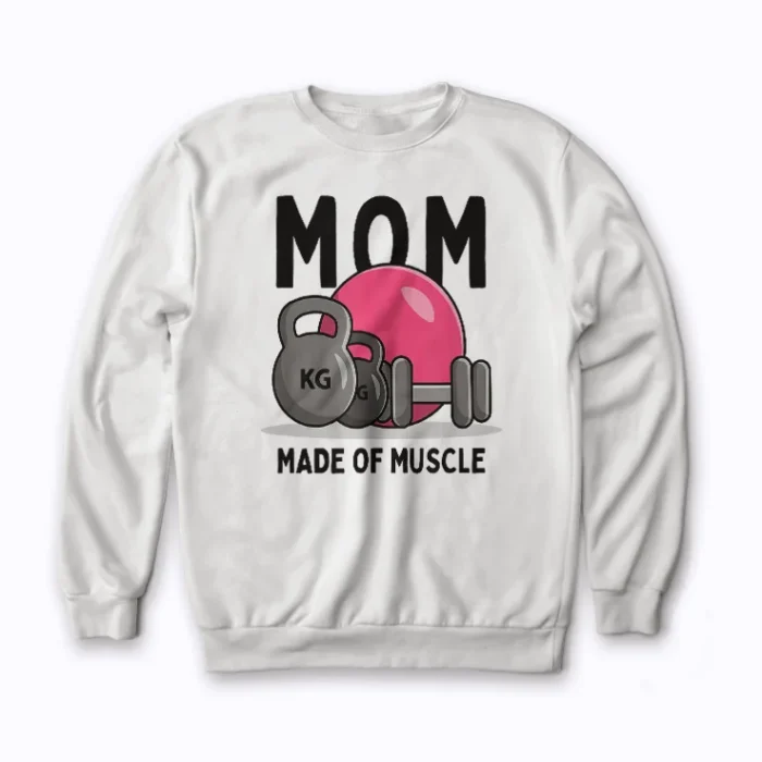 Mom Workout Made Of Muscles Fitness Gift Women Sweatshirt