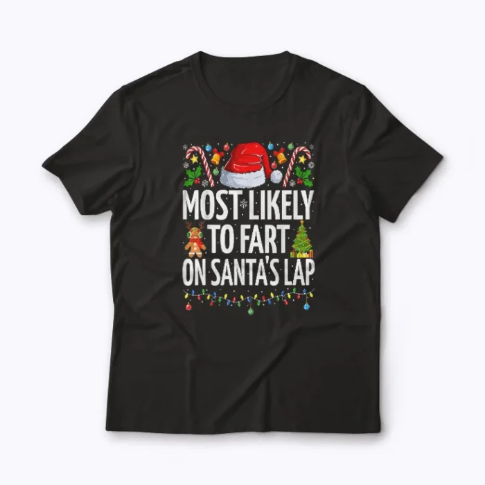 Most Likely To Fart On Santa T-shirt with funny holiday print