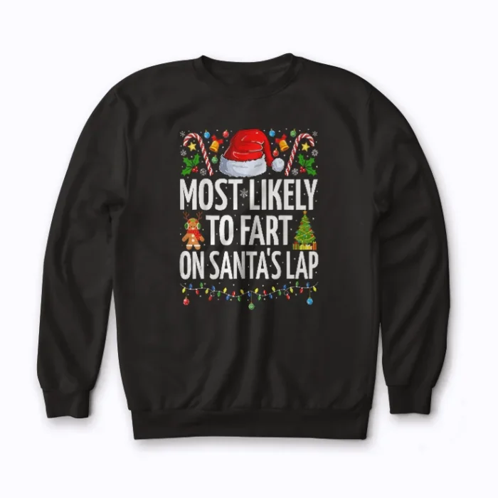 Most Likely To Fart On Santa sweatshirt in premium holiday style