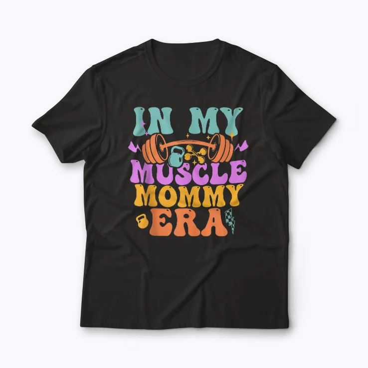 Muscle Mommy Era Workout Fitness Gym Mama Gift T-shirt