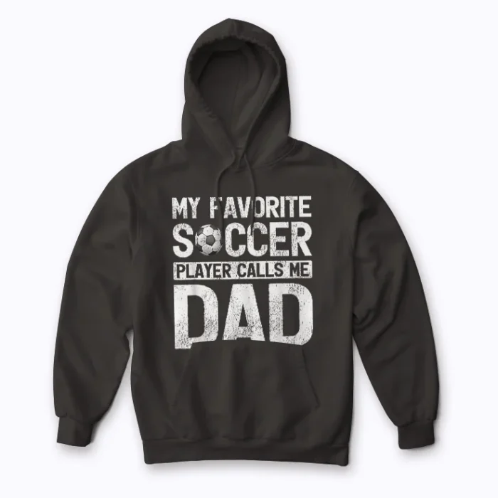 My Favorite Soccer Player Calls Me Dad Hoodie with comfortable fleece lining