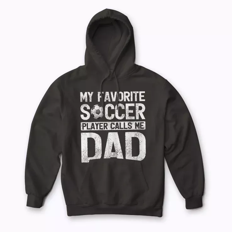 My Favorite Soccer Player Calls Me Dad Hoodie with comfortable fleece lining
