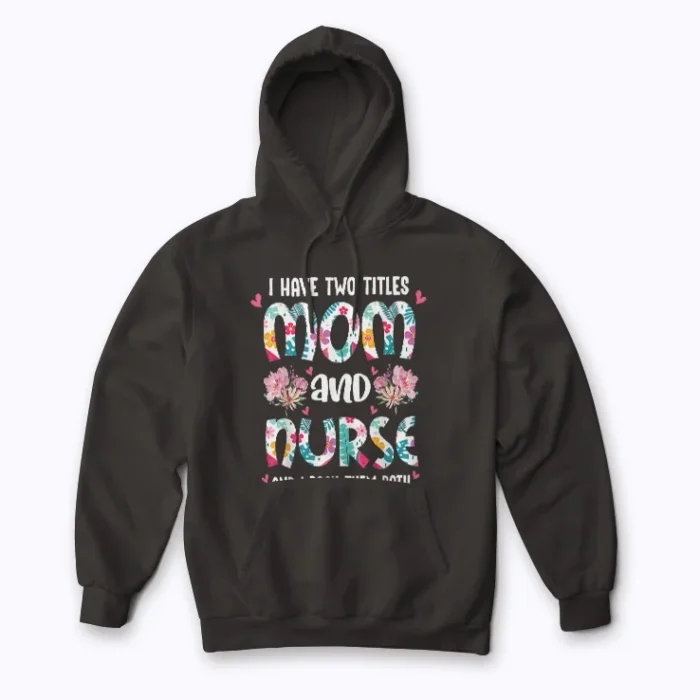 Nurse Mom Flowers Mothers Day Gift Hoodie