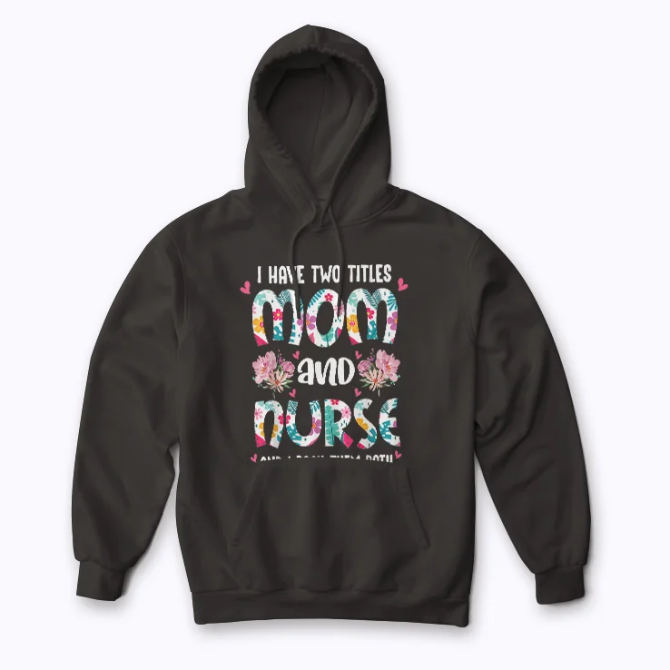 Nurse Mom Flowers Mothers Day Gift Hoodie