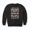Nurse Mom Flowers Mothers Day Gift Sweatshirt