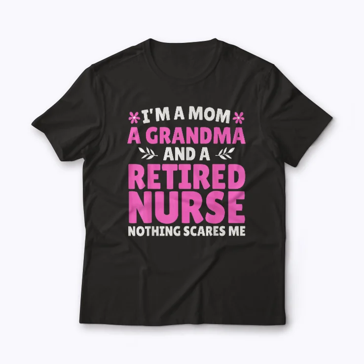 Nurse Mom Im A Nurse And Mom Nothing Scares Me T-shirt
