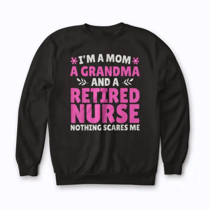 Nurse Mom Im A Nurse And Mom Nothing Scares Me Sweatshirt
