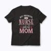 Nurse Mom My Favorite Nurse Calls Me Mom Gift T-shirt