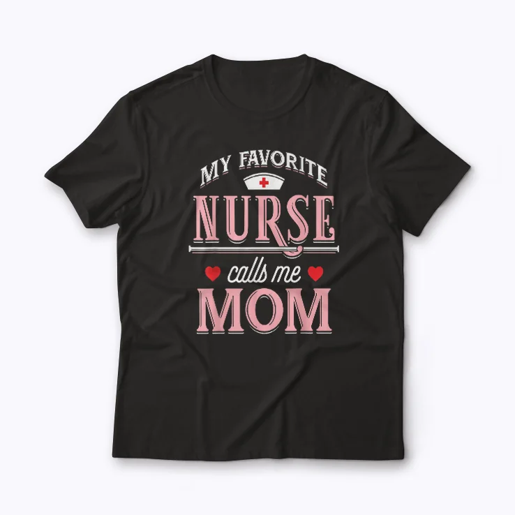 Nurse Mom My Favorite Nurse Calls Me Mom Gift T-shirt