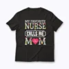 Nurse Mom My Favorite Nurse Calls Me Mom T-shirt