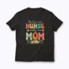 Nurse Mom Stethoscope Mothers Day Gift T-shirt