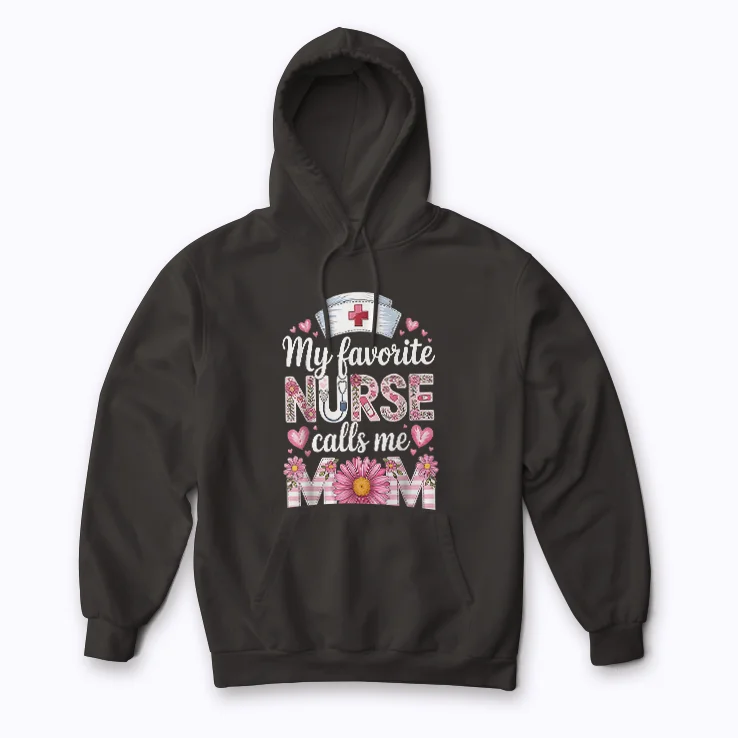 Nurse Mother My Favorite Nurse Calls Me Mom Gift Hoodie
