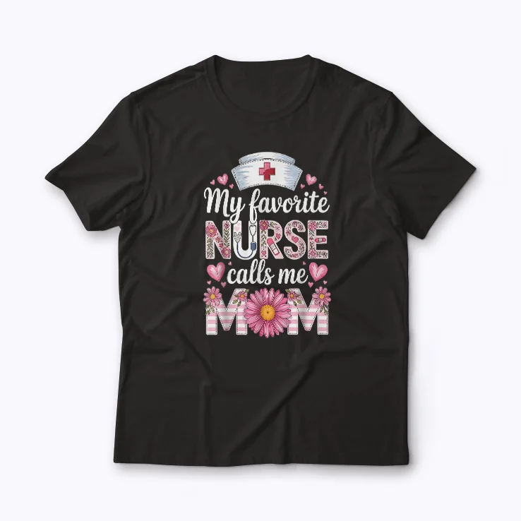 Nurse Mother My Favorite Nurse Calls Me Mom Gift T-shirt